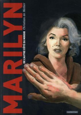 Marilyn, de l'autre c&ocirc;t&eacute; du miroir