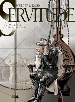 Servitude Tome 3 - L'adieu Aux Rois