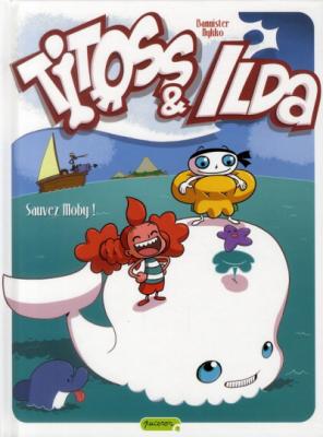 Titoss et Ilda - Tome 3 - Sauvez Moby !