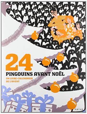 [NAIVE] 24 Pingouins Avant No&euml;l - Un Livre-Calendrier De L'avent