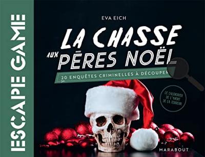 EVA EICH La chasse aux p&egrave;res No&euml;l : 20 enqu&ecirc;tes criminelles &agrave; d&eacute;couper : le calendrier de l'Avent de la terreur