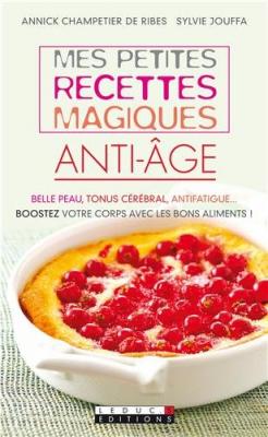 ANNICK CHAMPETIER DE RIBES Mes petites recettes magiques anti-&acirc;ge