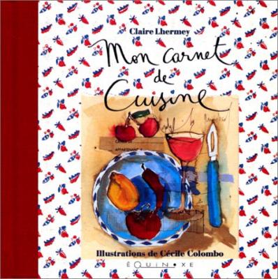 Mon carnet de cuisine - Claire Lhermey - Equinoxe - broch&eacute; - Beau livre
