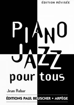[BEUSCHER (PAUL BEUSCHER), BEUSCHER (PAUL BEUSCHER)] M&eacute;thodes et p&eacute;dagogie PAUL BEUSCHER PUBLICATIONS ROBUR JEAN - PIANO JAZZ POUR TOUS - PIANO Piano