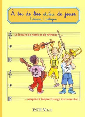 VAN DE VELDE M&eacute;thodes et p&eacute;dagogie  LARTIGUE PATRICE - A TOI DE LIRE ET/OU DE JOUER Formation musicale - solf&egrave;ge
