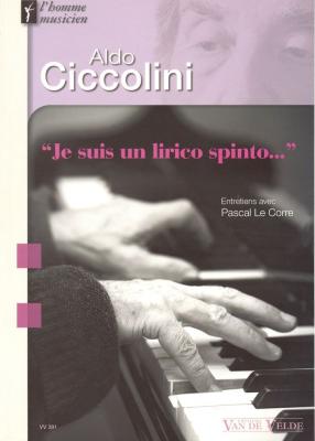 VAN DE VELDE  LE CORRE PASCAL - ALDO CICCOLINI - JE SUIS UN LIRICO SPINTO... - PIANO 