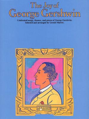 YORKTOWN MUSIC PRESS  - The Joy of George Gershwin The Joy of George Gershwin